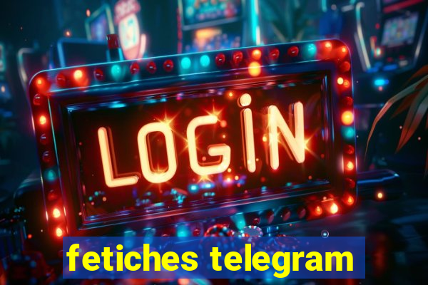 fetiches telegram